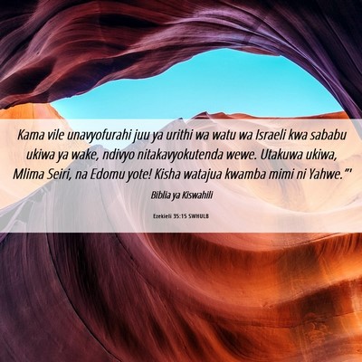 Picture 06 - Ezekieli 35:15 SWHULB - Kama vile unavyofurahi juu ya urithi wa watu wa - Bible Verse Picture
