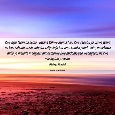 Picture 06 - Ezekieli 36:3 SWHULB - Kwa hiyo tabiri na sema, 'Bwana Yahwe asema hivi: - Bible Verse Picture
