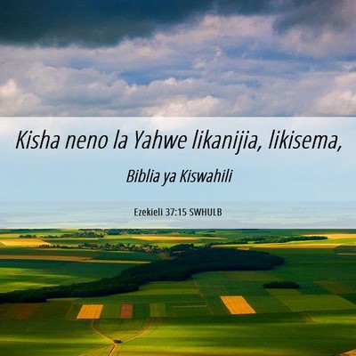 Picture 06 - Ezekieli 37:15 SWHULB - Kisha neno la Yahwe likanijia, - Bible Verse Picture