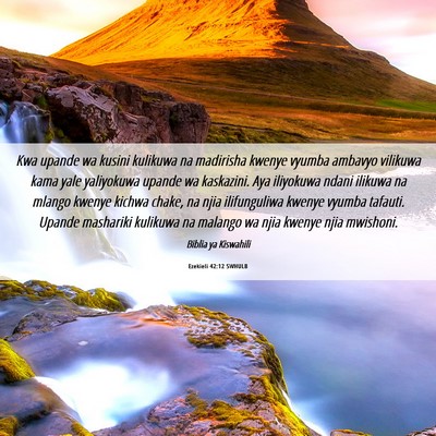Picture 06 - Ezekieli 42:12 SWHULB - Kwa upande wa kusini kulikuwa na madirisha kwenye - Bible Verse Picture