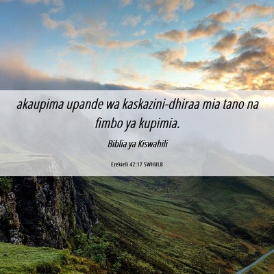 Picture 06 - Ezekieli 42:17 SWHULB - akaupima upande wa kaskazini-dhiraa mia tano na - Bible Verse Picture