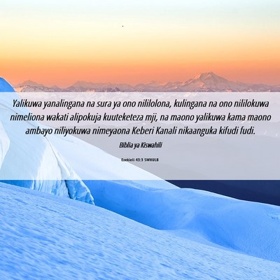 Picture 06 - Ezekieli 43:3 SWHULB - Yalikuwa yanalingana na sura ya ono nililolona, - Bible Verse Picture