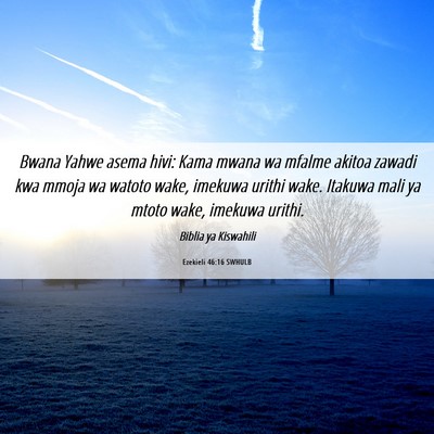 Picture 06 - Ezekieli 46:16 SWHULB - Bwana Yahwe asema hivi: Kama mwana wa mfalme - Bible Verse Picture
