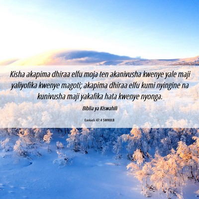 Picture 06 - Ezekieli 47:4 SWHULB - Kisha akapima dhiraa elfu moja ten akanivusha - Bible Verse Picture