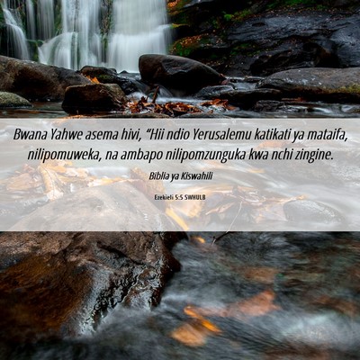 Picture 06 - Ezekieli 5:5 SWHULB - Bwana Yahwe asema hivi, “Hii ndio Yerusalemu - Bible Verse Picture