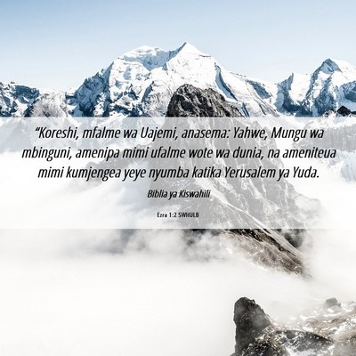 Picture 06 - Ezra 1:2 SWHULB - “Koreshi, mfalme wa Uajemi, anasema: Yahwe, - Bible Verse Picture