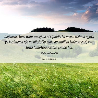 Picture 06 - Ezra 10:13 SWHULB - haijalishi, kuna watu wengi na ni kipindi cha - Bible Verse Picture