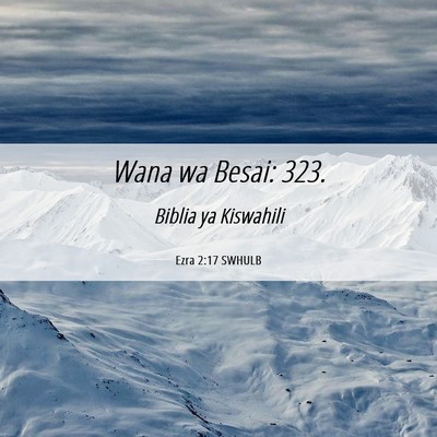 Picture 06 - Ezra 2:17 SWHULB - Wana wa Besai: - Bible Verse Picture