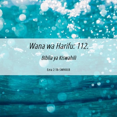 Picture 06 - Ezra 2:18 SWHULB - Wana wa Harifu: - Bible Verse Picture