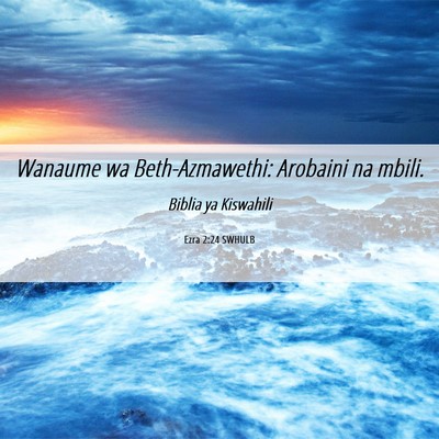 Picture 06 - Ezra 2:24 SWHULB - Wanaume wa Beth-Azmawethi: Arobaini na - Bible Verse Picture