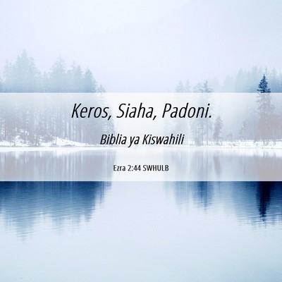 Picture 06 - Ezra 2:44 SWHULB - Keros, Siaha, - Bible Verse Picture