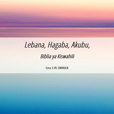 Picture 06 - Ezra 2:45 SWHULB - Lebana, Hagaba, - Bible Verse Picture