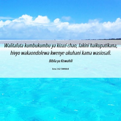 Picture 06 - Ezra 2:62 SWHULB - Walitafuta kumbukumbu ya kizazi chao, lakini - Bible Verse Picture