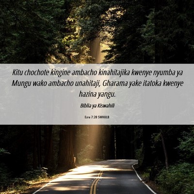 Picture 06 - Ezra 7:20 SWHULB - Kitu chochote kingine ambacho kinahitajika kwenye - Bible Verse Picture