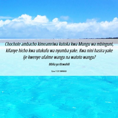 Picture 06 - Ezra 7:23 SWHULB - Chochote ambacho kimeamriwa kutoka kwa Mungu wa - Bible Verse Picture