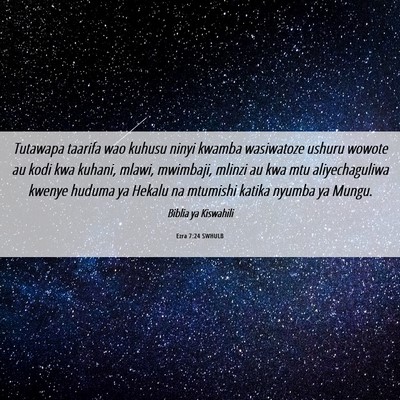 Picture 06 - Ezra 7:24 SWHULB - Tutawapa taarifa wao kuhusu ninyi kwamba - Bible Verse Picture