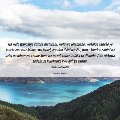 Picture 06 - Ezra 8:35 SWHULB - Na wale waliokuja kutoka matekani, watu wa - Bible Verse Picture