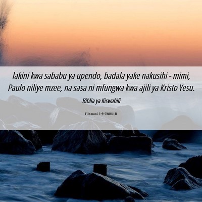 Picture 06 - Filemoni 1:9 SWHULB - lakini kwa sababu ya upendo, badala yake nakusihi - Bible Verse Picture