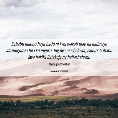 Picture 06 - Habakuki 2:3 SWHULB - Sababu maono haya bado ni kwa wakati ujao na - Bible Verse Picture