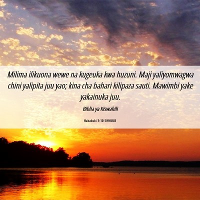 Picture 06 - Habakuki 3:10 SWHULB - Milima ilikuona wewe na kugeuka kwa huzuni. Maji - Bible Verse Picture