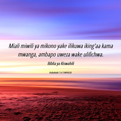 Picture 06 - Habakuki 3:4 SWHULB - Miali miwili ya mikono yake ilikuwa iking'aa kama - Bible Verse Picture