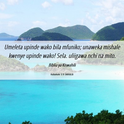 Picture 06 - Habakuki 3:9 SWHULB - Umeleta upinde wako bila mfuniko; unaweka mishale - Bible Verse Picture