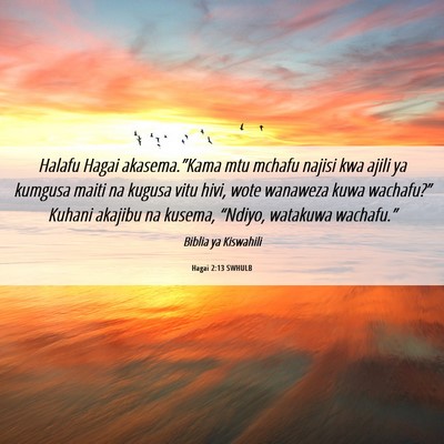 Picture 06 - Hagai 2:13 SWHULB - Halafu Hagai akasema.”Kama mtu mchafu najisi - Bible Verse Picture