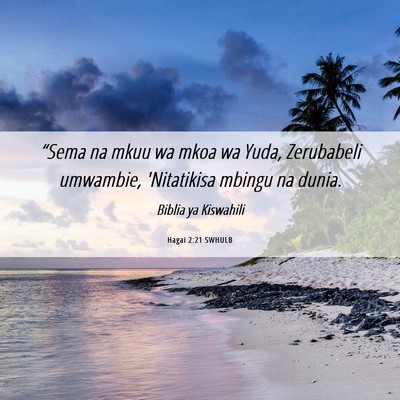 Picture 06 - Hagai 2:21 SWHULB - “Sema na mkuu wa mkoa wa Yuda, Zerubabeli - Bible Verse Picture