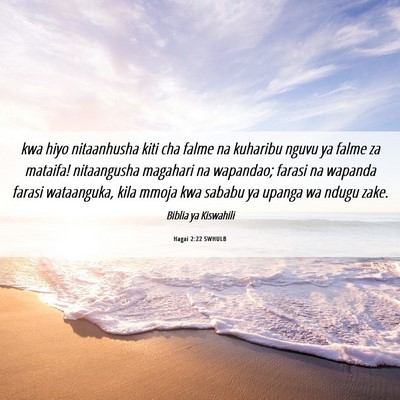 Picture 06 - Hagai 2:22 SWHULB - kwa hiyo nitaanhusha kiti cha falme na kuharibu - Bible Verse Picture