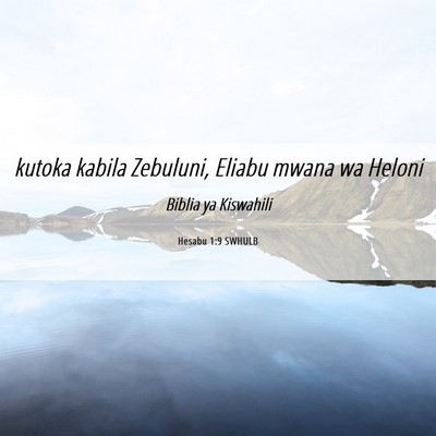 Picture 06 - Hesabu 1:9 SWHULB - kutoka kabila Zebuluni, Eliabu mwana wa - Bible Verse Picture