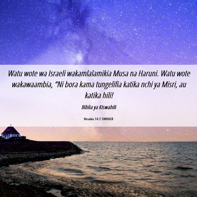 Picture 06 - Hesabu 14:2 SWHULB - Watu wote wa Israeli wakamlalamikia Musa na - Bible Verse Picture