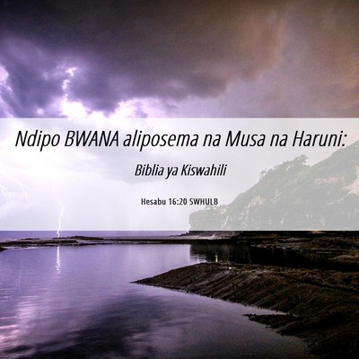 Picture 06 - Hesabu 16:20 SWHULB - Ndipo BWANA aliposema na Musa na - Bible Verse Picture