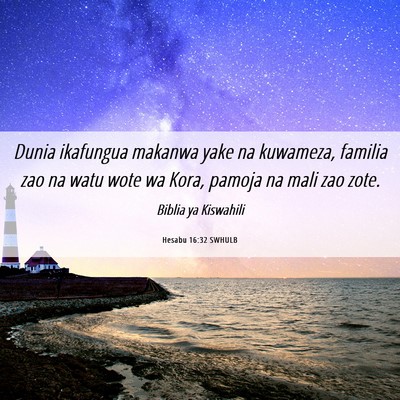Picture 06 - Hesabu 16:32 SWHULB - Dunia ikafungua makanwa yake na kuwameza, familia - Bible Verse Picture
