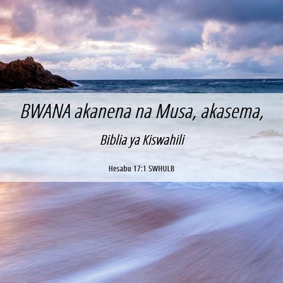Picture 06 - Hesabu 17:1 SWHULB - BWANA akanena na Musa, - Bible Verse Picture