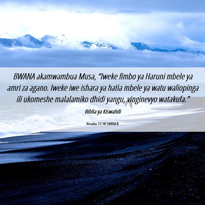 Picture 06 - Hesabu 17:10 SWHULB - BWANA akamwambua Musa, “Iweke fimbo ya Haruni - Bible Verse Picture