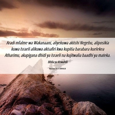 Picture 06 - Hesabu 21:1 SWHULB - Aradi mfalme wa Wakanaani, aliyekuwa akiishi - Bible Verse Picture
