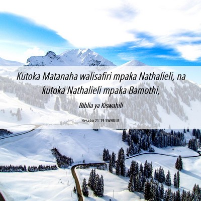 Picture 06 - Hesabu 21:19 SWHULB - Kutoka Matanaha walisafiri mpaka Nathalieli, na - Bible Verse Picture