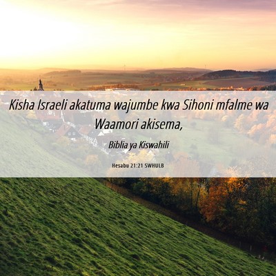 Picture 06 - Hesabu 21:21 SWHULB - Kisha Israeli akatuma wajumbe kwa Sihoni mfalme - Bible Verse Picture