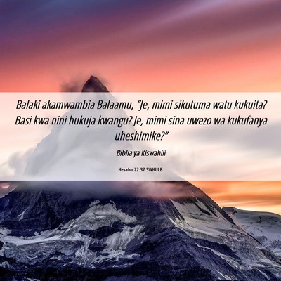 Picture 06 - Hesabu 22:37 SWHULB - Balaki akamwambia Balaamu, “Je, mimi sikutuma - Bible Verse Picture