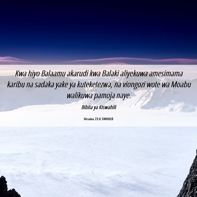 Picture 06 - Hesabu 23:6 SWHULB - Kwa hiyo Balaamu akarudi kwa Balaki aliyekuwa - Bible Verse Picture
