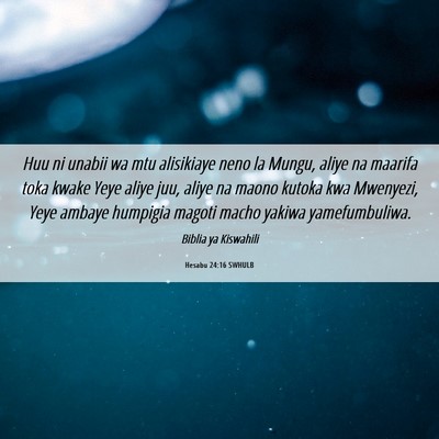Picture 06 - Hesabu 24:16 SWHULB - Huu ni unabii wa mtu alisikiaye neno la Mungu, - Bible Verse Picture