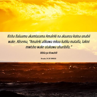 Picture 06 - Hesabu 24:20 SWHULB - Kisha Balaamu akamtazama Amaleki na akaanza kutoa - Bible Verse Picture