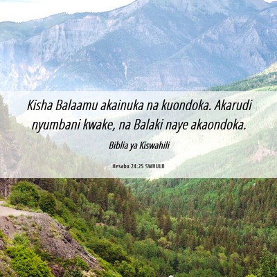 Picture 06 - Hesabu 24:25 SWHULB - Kisha Balaamu akainuka na kuondoka. Akarudi - Bible Verse Picture