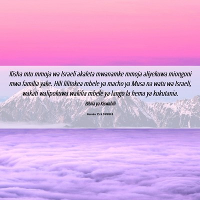 Picture 06 - Hesabu 25:6 SWHULB - Kisha mtu mmoja wa Israeli akaleta mwanamke mmoja - Bible Verse Picture