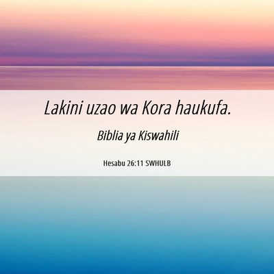 Picture 06 - Hesabu 26:11 SWHULB - Lakini uzao wa Kora - Bible Verse Picture