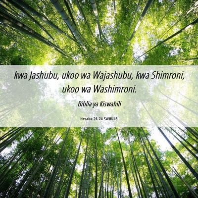 Picture 06 - Hesabu 26:24 SWHULB - kwa Jashubu, ukoo wa Wajashubu, kwa Shimroni, - Bible Verse Picture