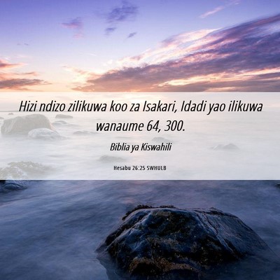 Picture 06 - Hesabu 26:25 SWHULB - Hizi ndizo zilikuwa koo za Isakari, Idadi yao - Bible Verse Picture