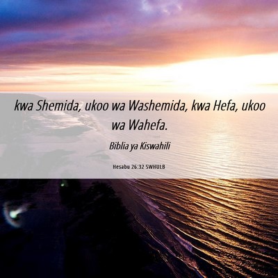 Picture 06 - Hesabu 26:32 SWHULB - kwa Shemida, ukoo wa Washemida, kwa Hefa, ukoo wa - Bible Verse Picture