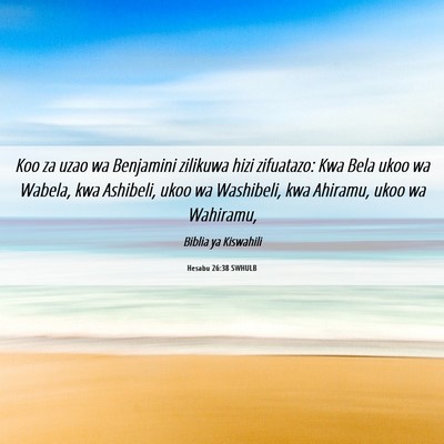 Picture 06 - Hesabu 26:38 SWHULB - Koo za uzao wa Benjamini zilikuwa hizi zifuatazo: - Bible Verse Picture