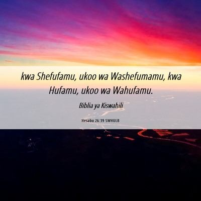 Picture 06 - Hesabu 26:39 SWHULB - kwa Shefufamu, ukoo wa Washefumamu, kwa Hufamu, - Bible Verse Picture